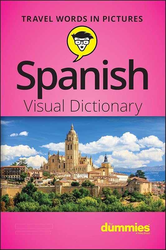 Spanish Visual Dictionary For Dummies by The Experts at Dummies