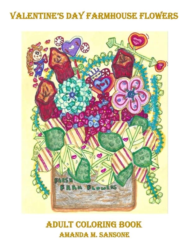 Valentine's Day Farmhouse Flowers: Adult Coloring Book by Amanda M. Sansone