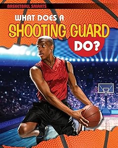 What Does a Shooting Guard Do? (Basketball Smarts)