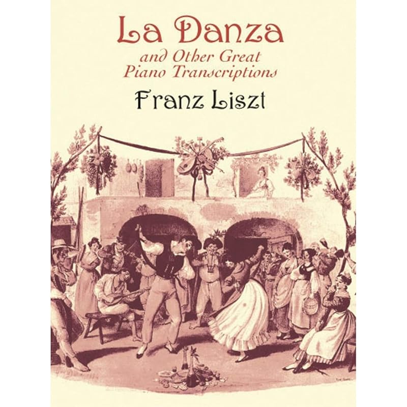 La Danza and Other Great Piano Transcriptions (Dover Classical Piano Music) by Franz Liszt