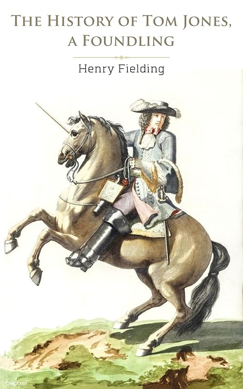 The History of Tom Jones, a Foundling by Henry Fielding