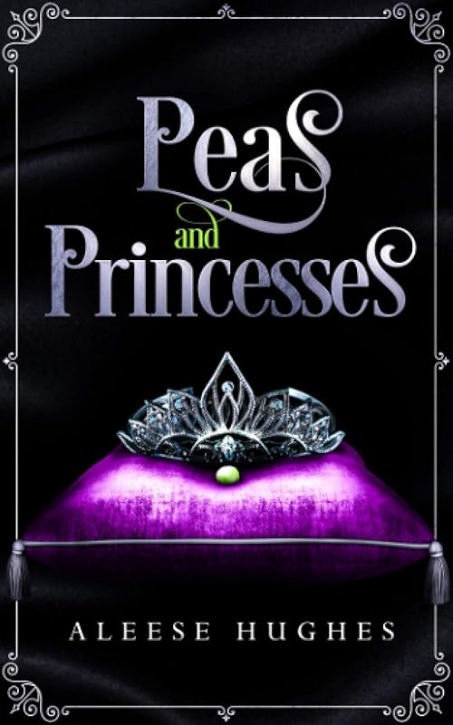 Peas and Princesses (The Tales and Princesses Series) by Aleese Hughes