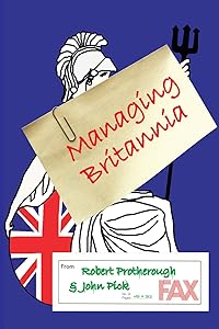 Managing Britannia: Culture and Management in Modern Britain by Robert Protherough