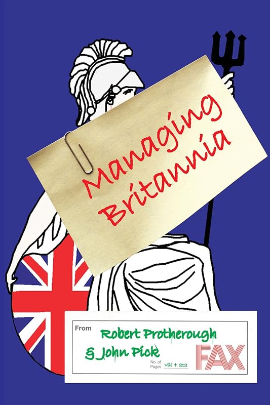 Managing Britannia: Culture and Management in Modern Britain by Robert Protherough