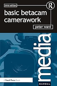 Basic Betacam Camerawork (Media Manual) by Peter Ward