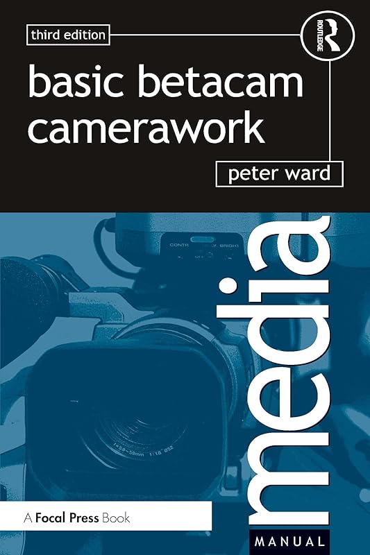 Basic Betacam Camerawork (Media Manual) by Peter Ward