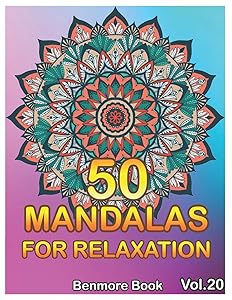 50 Mandalas For Relaxation: Big Mandala Coloring Book for Adults 50 Images Stress Management Coloring Book For Relaxation, Meditation, Happiness and Relief & Art Color Therapy(Volume 20) by Benmore Book