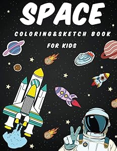 Space Coloring and Sketch Book For Kids: creativity, release stress, explode imagination, improve pencil grip for Kids ages 4-8 ( or adult ) by Linda Wells