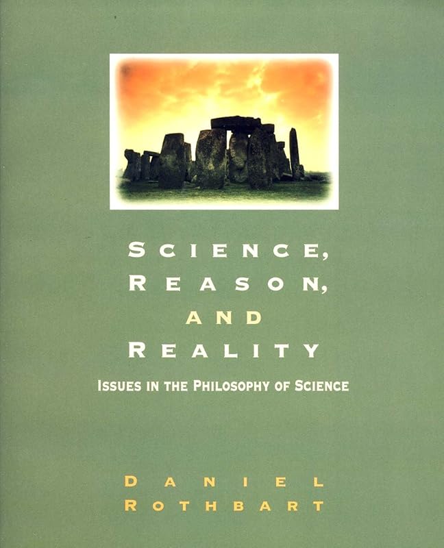 Science, Reason, and Reality: An Introduction to the Philosophy of Science by Daniel Rothbart