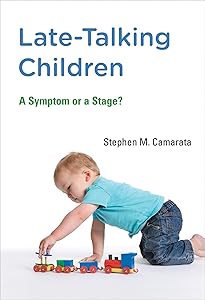 Late-Talking Children: A Symptom or a Stage? (Mit Press) by Stephen M. Camarata