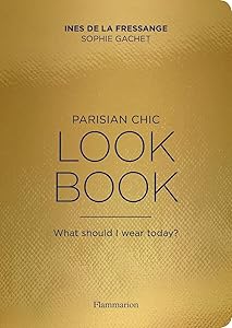 Parisian Chic - Look Book: What should I wear today ? by Ines de la Fressange