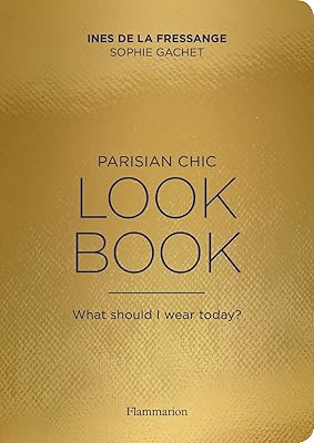 Parisian Chic - Look Book: What should I wear today ?