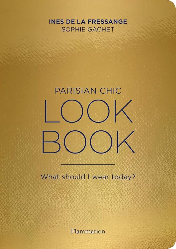 Parisian Chic - Look Book: What should I wear today ? by Ines de la Fressange