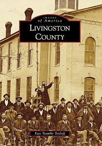 Livingston County (Images of America) by Faye Tramble Teitloff