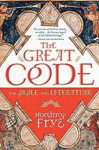 The Great Code: The Bible and Literature by Northrop Frye