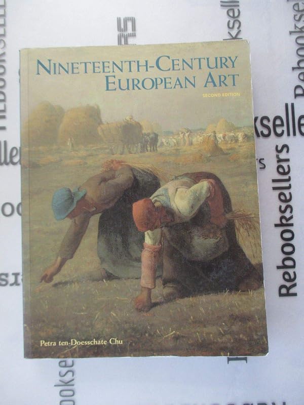 Nineteenth-Century European Art by Petra ten-Doesschate Chu Ph.D.
