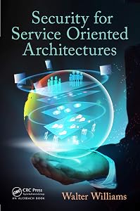 Security for Service Oriented Architectures by Walter Williams