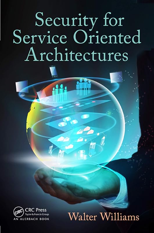 Security for Service Oriented Architectures by Walter Williams