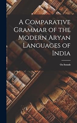 A Comparative Grammar of the Modern Aryan Languages of India: On Sounds