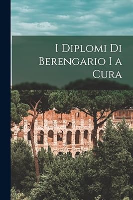 I Diplomi Di Berengario I a Cura
