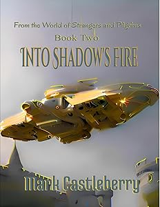 Into Shadow's Fire by Mark Castleberry