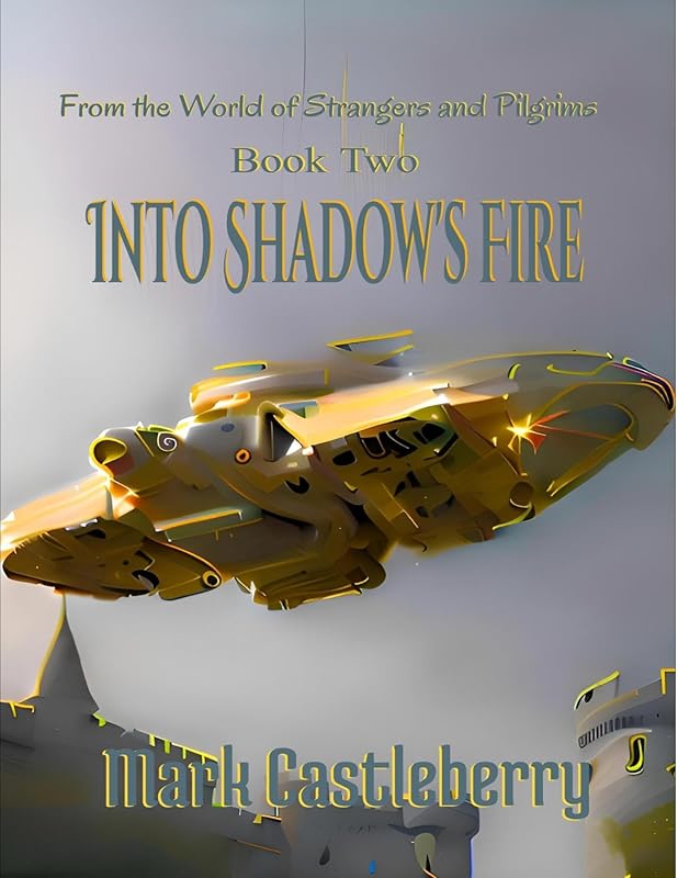 Into Shadow's Fire by Mark Castleberry