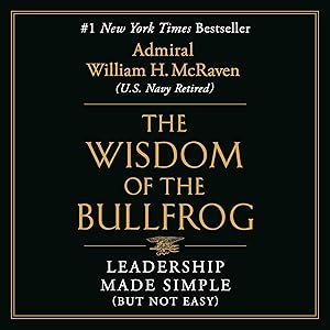 The Wisdom of the Bullfrog: Leadership Made Simple (But Not Easy)