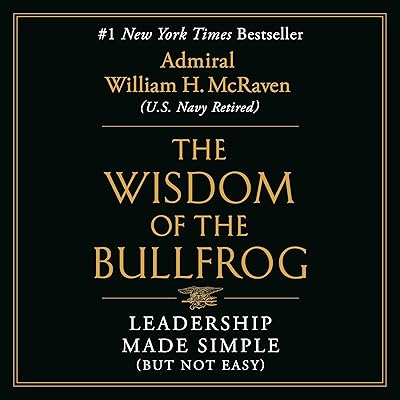 The Wisdom of the Bullfrog: Leadership Made Simple (But Not Easy)
