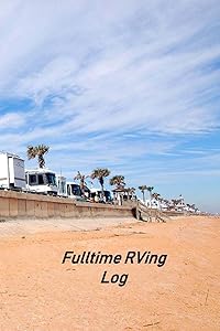 Fulltime RVing Log: Motorhome Log, Maintenance and Memory Tracker by Don Johnson