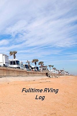 Fulltime RVing Log: Motorhome Log, Maintenance and Memory Tracker