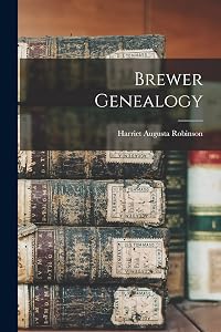 Brewer Genealogy by Harriet Augusta Robinson