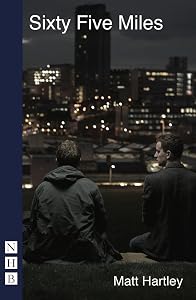 Sixty Five Miles (Nick Hern Books) by Matt Hartley