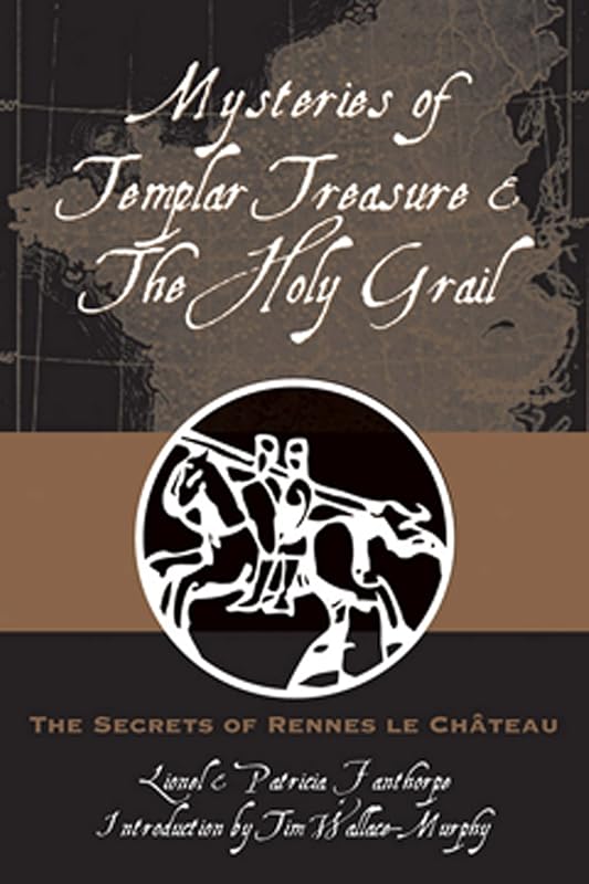 Mysteries of Templar Treasure & the Holy Grail: The Secrets of Rennes Le Chateau by Lionel Fanthorpe