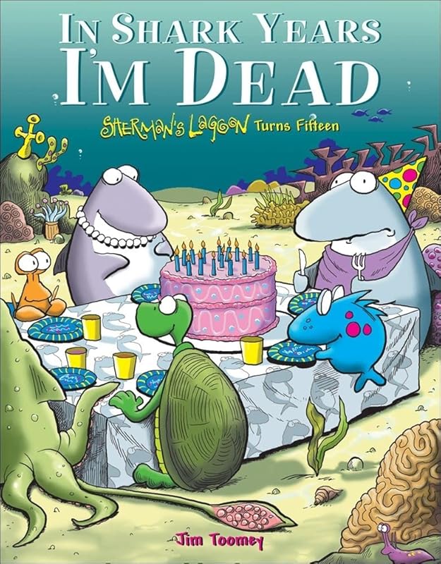 In Shark Years I'm Dead: Sherman's Lagoon Turns Fifteen by Jim Toomey