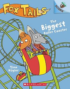 The Biggest Roller Coaster: An Acorn Book (Fox Tails #2) (2) by Tina Kügler