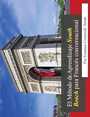 El Método de aprendizaje South Beach para francés conversacional (Spanish Edition)