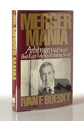 Merger Mania: Arbitrage : Wall Street's Best Kept Money-Making Secret