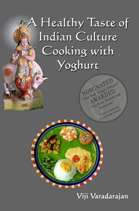 A Healthy Taste Of Indian Culture - Cooking With Yogurt by Viji Varadarajan