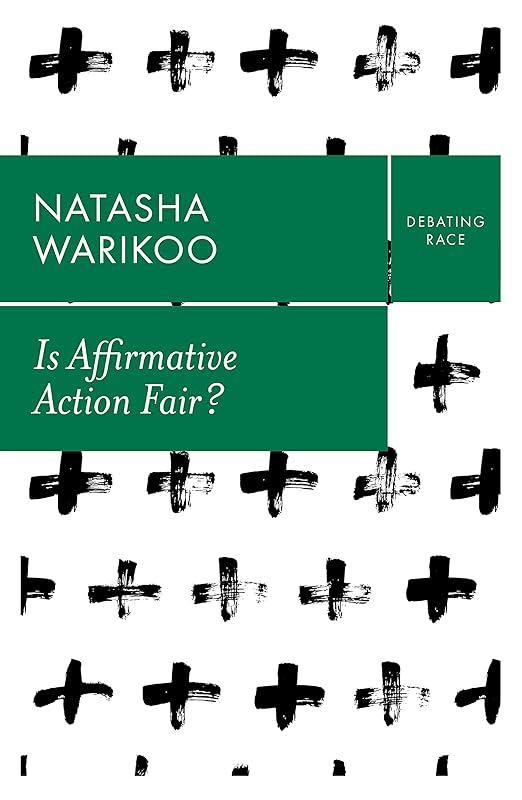 Is Affirmative Action Fair?: The Myth of Equity in College Admissions (Debating Race) by Natasha Warikoo