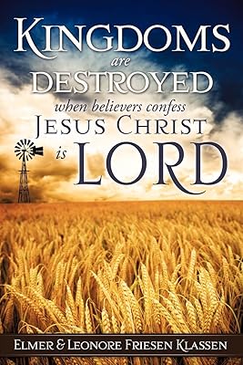 Kingdoms are destroyed when believers confess Jesus Christ is LORD