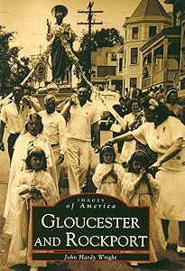 Gloucester and Rockport (MA) (Images of America) by John Hardy Wright
