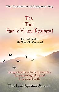 The 'True' Family Values Restored: The Revelation of Judgment Day (The 7 Keys To the Kingdom Book 5) by Last Spiritual Samurai