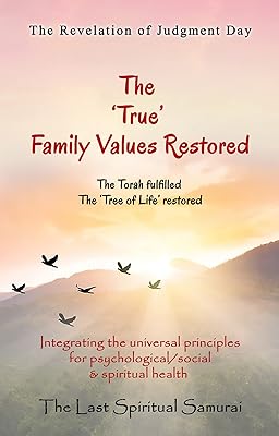 The 'True' Family Values Restored: The Revelation of Judgment Day (The 7 Keys To the Kingdom Book 5)