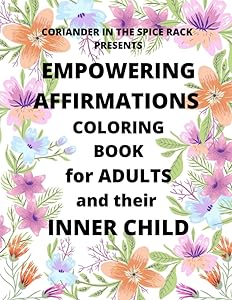 Empowering Affirmations Coloring Book for Adults and their Inner Child by C. W. Rainbeaux