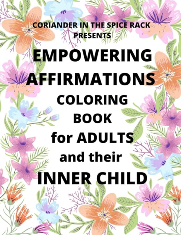 Empowering Affirmations Coloring Book for Adults and their Inner Child by C. W. Rainbeaux
