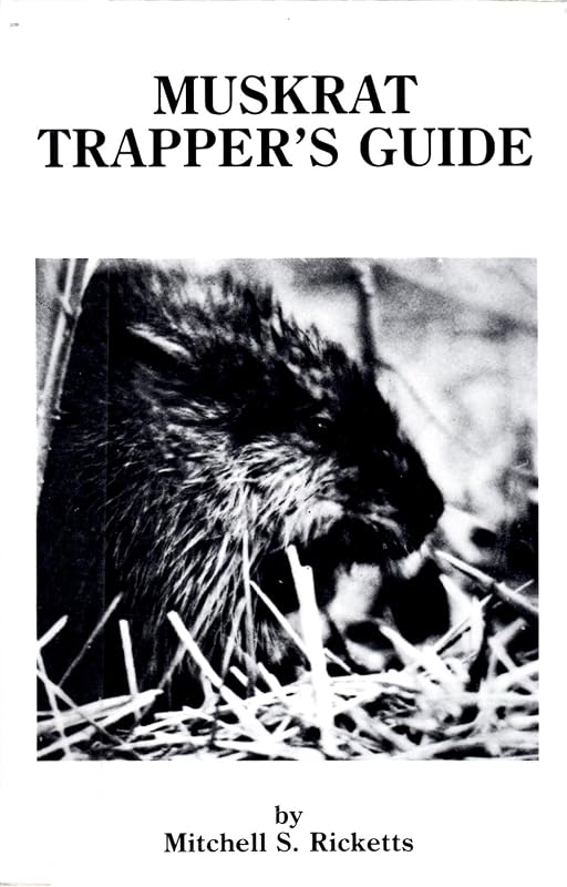 Muskrat Trappers Guide by Mitchell S. Ricketts