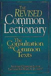 The Revised Common Lectionary: The Consultation on Common Texts by Consultation On Common Texts