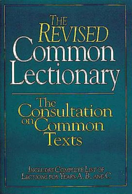 The Revised Common Lectionary: The Consultation on Common Texts by Consultation On Common Texts