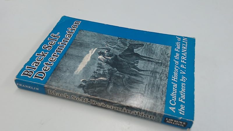 Black Self-Determination: A Cultural History of the Faith of the Fathers by V. P Franklin