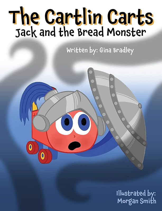 The Cartlin Carts Jack and the Bread Monster by Gina Bradley